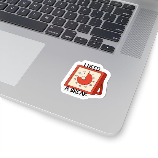 I Need A Break- Sticker