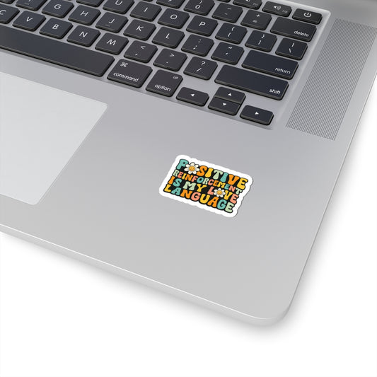 Positive Reinforcement Is My Love Language- Sticker