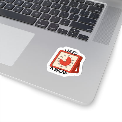 I Need A Break- Sticker