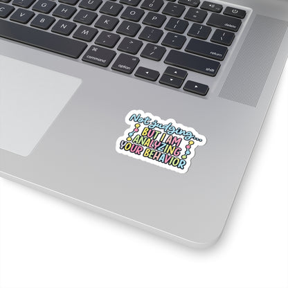 Not judging... But I am analyzing your behavior- Sticker