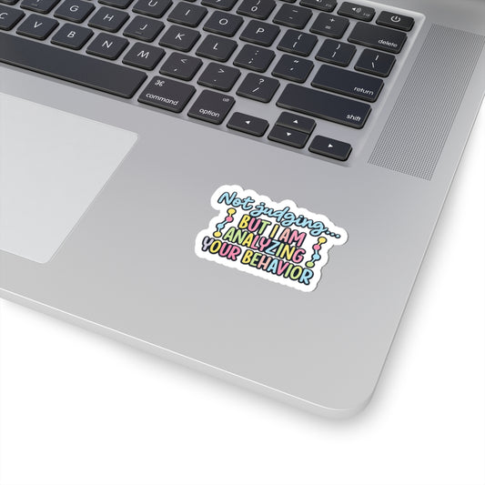 Not judging... But I am analyzing your behavior- Sticker