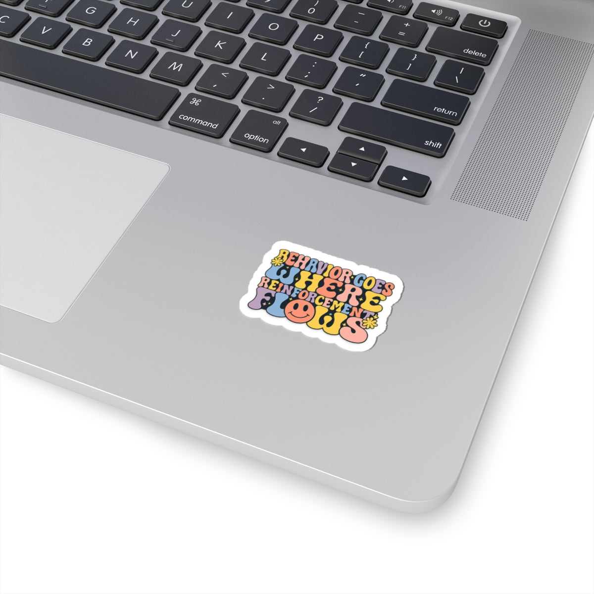 “Behavior Goes Where Reinforcement Flows- Sticker