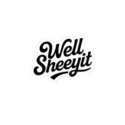 Well Sheeyit- Sticker