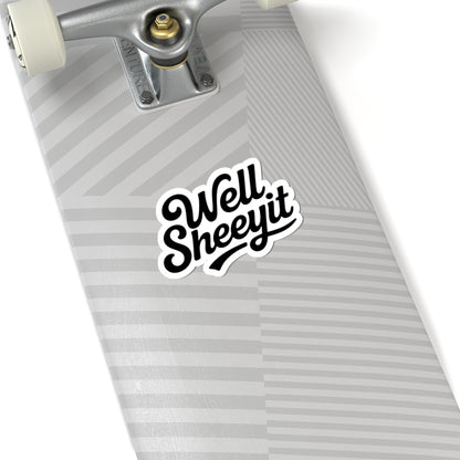 Well Sheeyit- Sticker