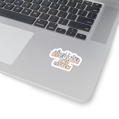 Alright Stop, Regulate and Listen- Sticker