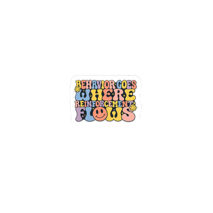 “Behavior Goes Where Reinforcement Flows- Sticker