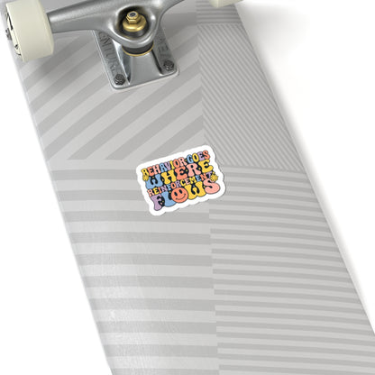 “Behavior Goes Where Reinforcement Flows- Sticker