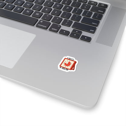 I Need A Break- Sticker