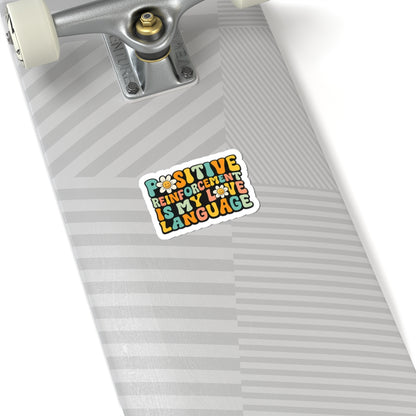 Positive Reinforcement Is My Love Language- Sticker