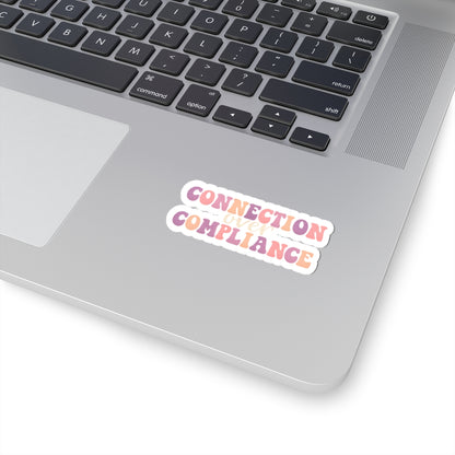 Connection Over Compliance- Sticker