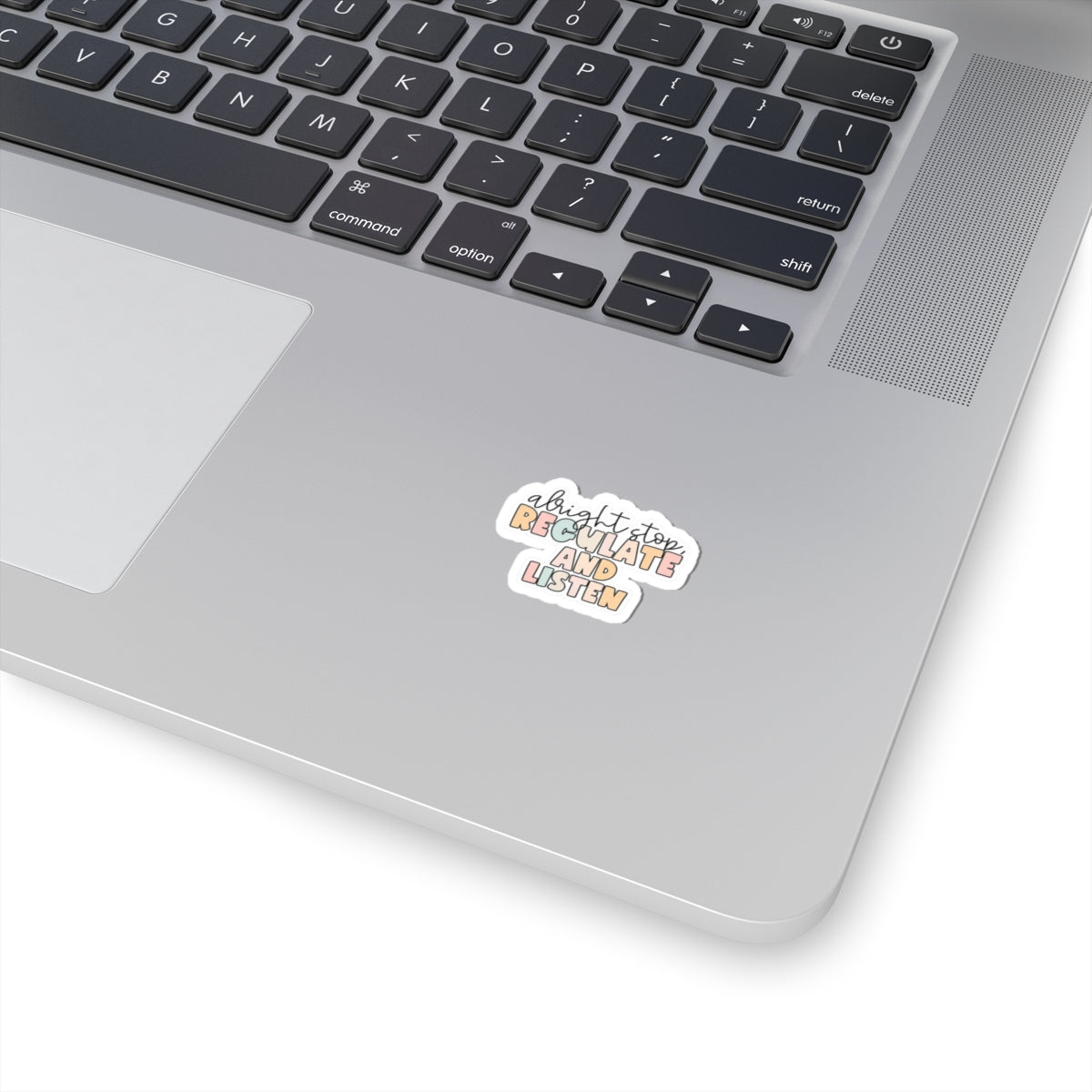 Alright Stop, Regulate and Listen- Sticker