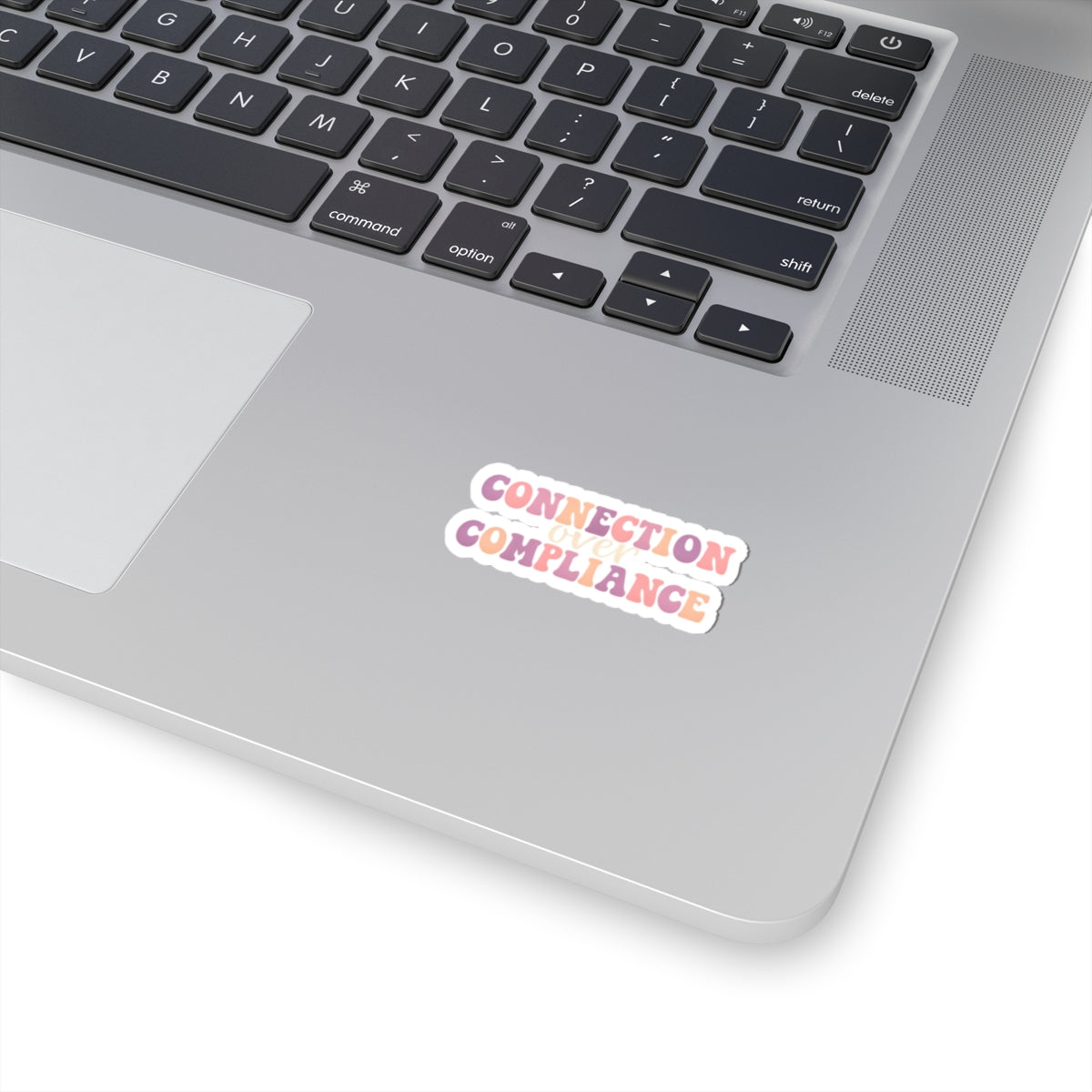 Connection Over Compliance- Sticker