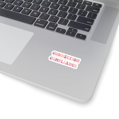 Connection Over Compliance- Sticker