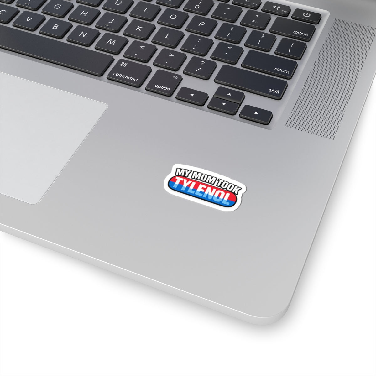 My Mom Took Tylenol- Sticker