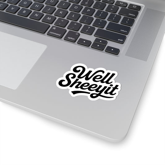 Well Sheeyit- Sticker